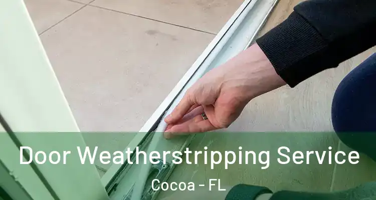 Door Weatherstripping Service Cocoa - FL