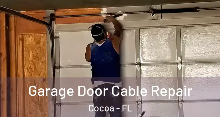 Garage Door Cable Repair Cocoa - FL