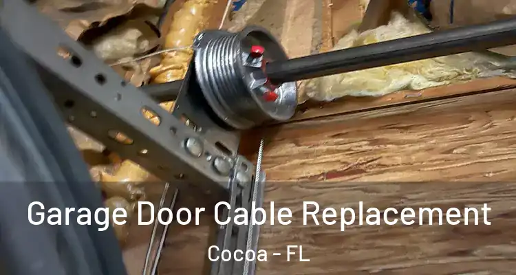 Garage Door Cable Replacement Cocoa - FL