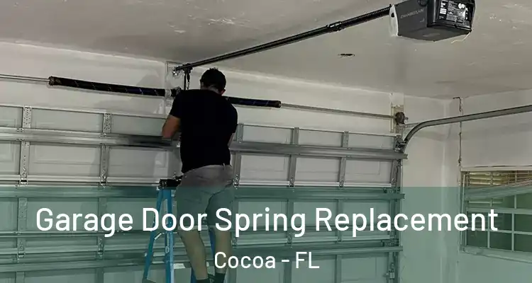 Garage Door Spring Replacement Cocoa - FL