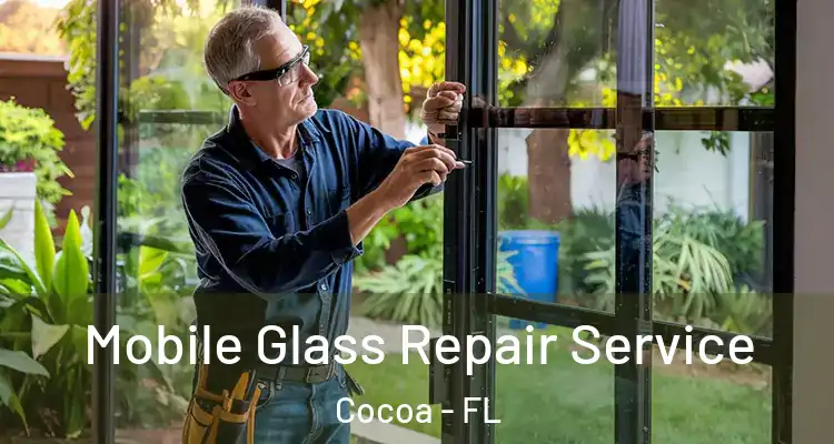 Mobile Glass Repair Service Cocoa - FL
