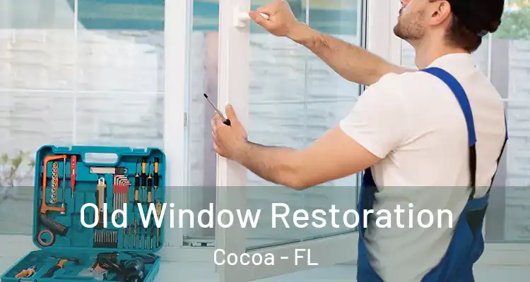 Old Window Restoration Cocoa - FL