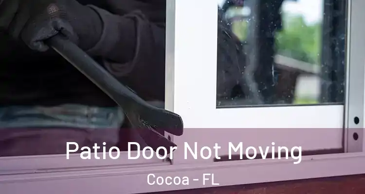 Patio Door Not Moving Cocoa - FL