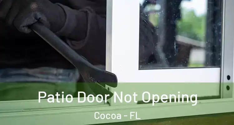Patio Door Not Opening Cocoa - FL