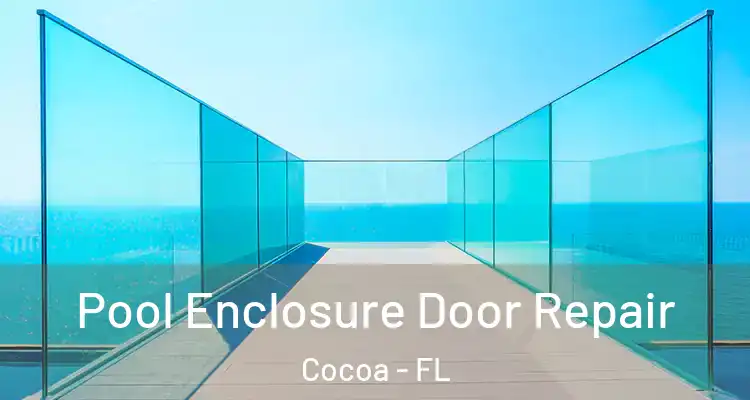 Pool Enclosure Door Repair Cocoa - FL