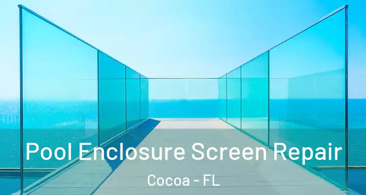 Pool Enclosure Screen Repair Cocoa - FL