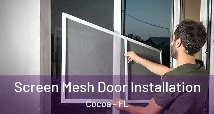 Screen Mesh Door Installation Cocoa - FL