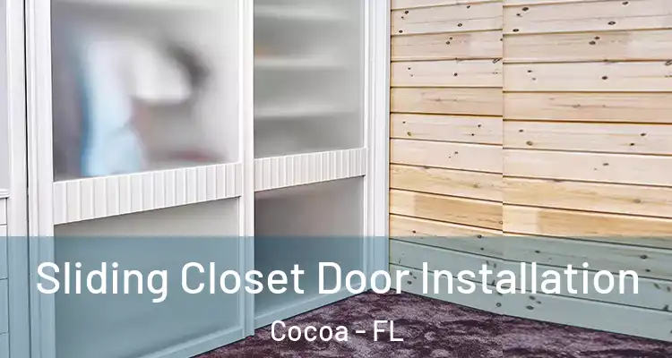 Sliding Closet Door Installation Cocoa - FL