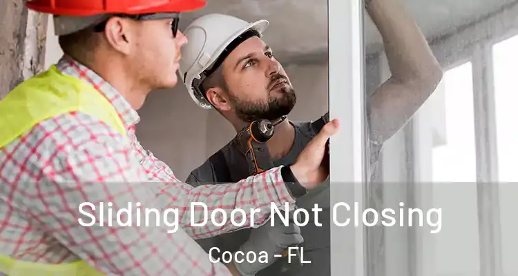 Sliding Door Not Closing Cocoa - FL