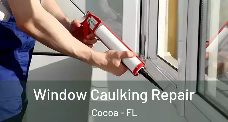 Window Caulking Repair Cocoa - FL