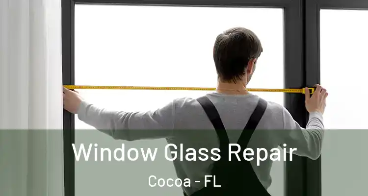 Window Glass Repair Cocoa - FL