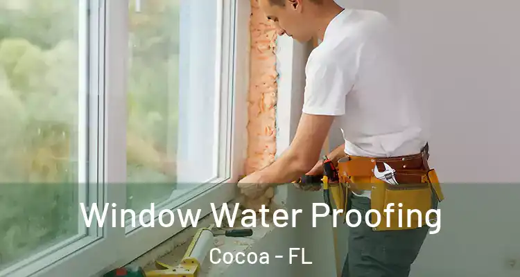 Window Water Proofing Cocoa - FL